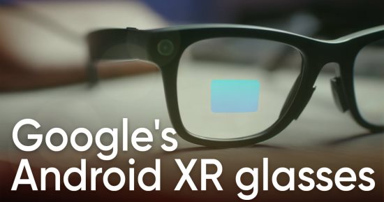 عودة نظارات جوجل الذكية: Google Glass تظهر مجددًا بتقنية XR 