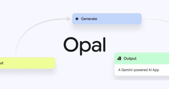 ​إطلاق تطبيق جوجل Opal بالذكاء الاصطناعى للأفراد غير المتخصصين فى البرمجة