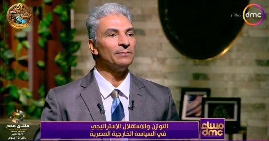 بشير عبد الفتاح: مصر تدرك ركائز قوتها.. وتوازن علاقاتها بحكمة