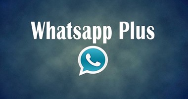 احذر.. "واتساب بلس" تحديث وهمى يسرق بيانات المستخدمين ويتجسس عليهم